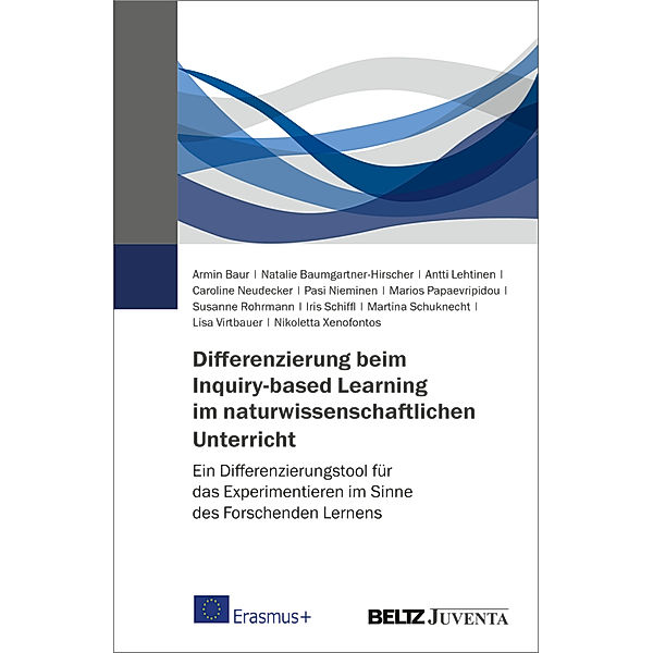 Differenzierung beim Inquiry-based Learning im naturwissenschaftlichen Unterricht, Armin Baur, Natalie Baumgartner-Hirscher, Antti Lehtinen, Caroline Neudecker, Pasi Nieminen, Marios Papaevripidou, Susanne Rohrmann, Iris Schiffl, Martina Schuknecht, Lisa Virtbauer, Nikoletta Xenofontos