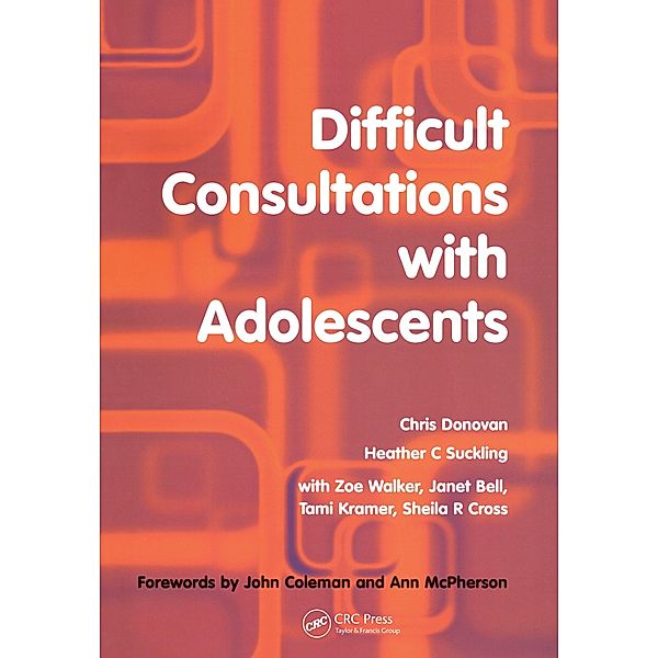 Difficult Consultations with Adolescents, Donovan Chris, Heather Suckling