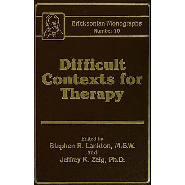 Difficult Contexts For Therapy Ericksonian Monographs No.