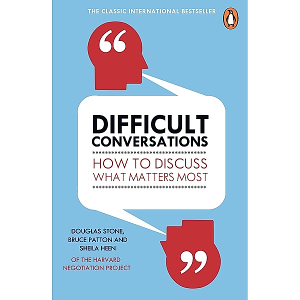 Difficult Conversations, Bruce Patton, Douglas Stone, Sheila Heen