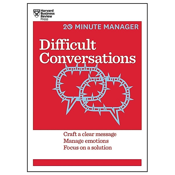 Difficult Conversations (HBR 20-Minute Manager Series) / 20-Minute Manager, Harvard Business Review
