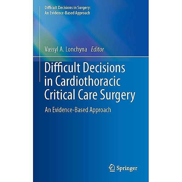 Difficult Decisions in Cardiothoracic Critical Care Surgery / Difficult Decisions in Surgery: An Evidence-Based Approach