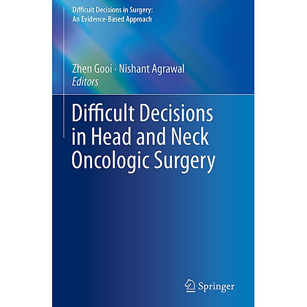 Difficult Decisions in Head and Neck Oncologic Surgery