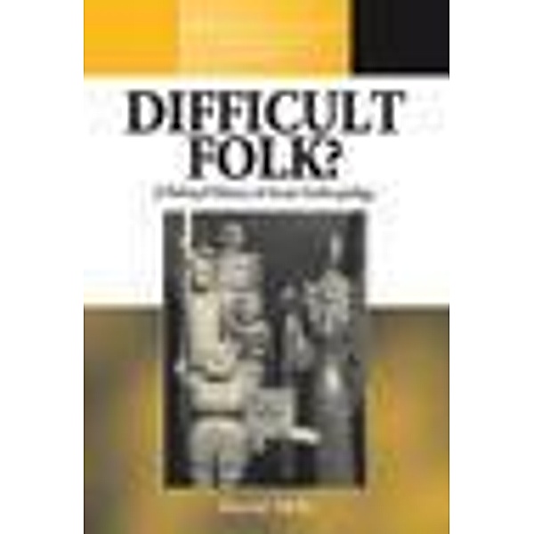 Difficult Folk? / Methodology & History in Anthropology Bd.19, David Mills