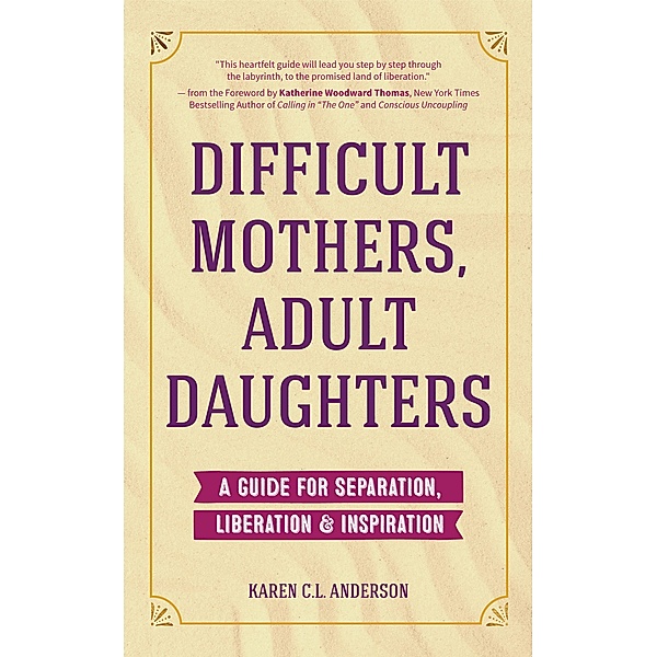 Difficult Mothers, Adult Daughters, Karen C. L. Anderson