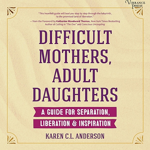 Difficult Mothers, Adult Daughters, Karen C.L. Anderson