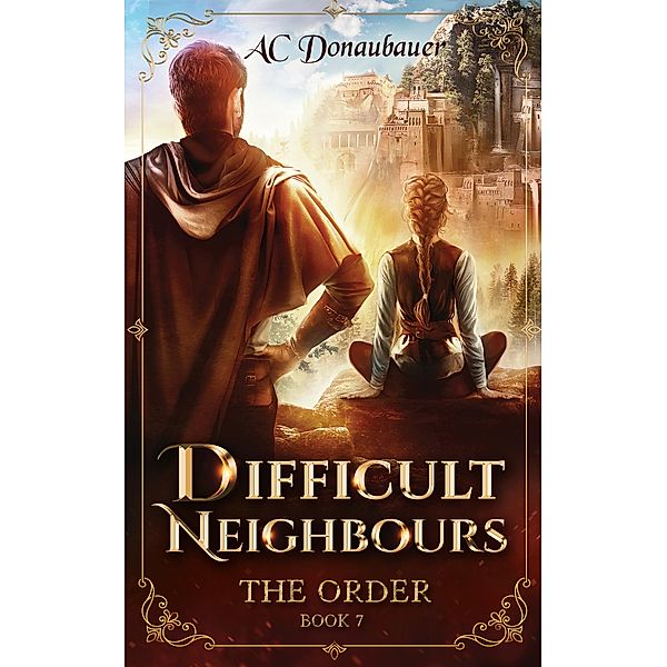 Difficult Neighbours / The Order Bd.7, A. C. Donaubauer