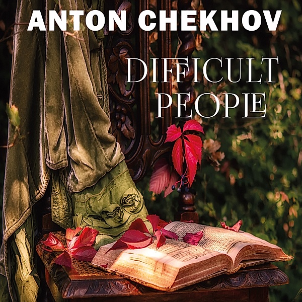 Difficult People, Anton Chekhov
