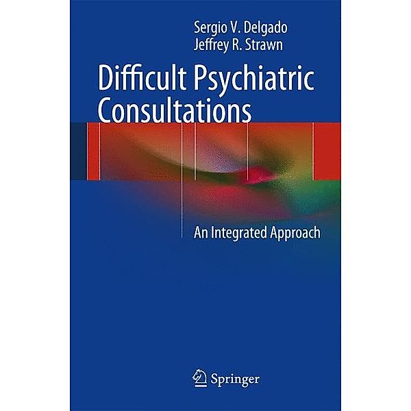 Difficult Psychiatric Consultations, Sergio V. Delgado, Jeffrey R. Strawn