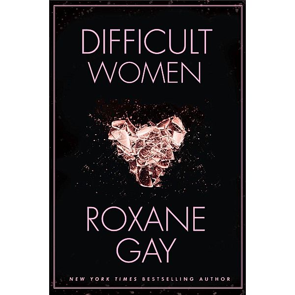 Difficult Women, Roxane Gay