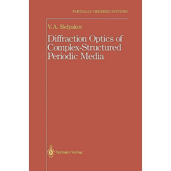 Diffraction Optics of Complex-Structured Periodic Media / Partially Ordered Systems, Vladimir Vladimir I.