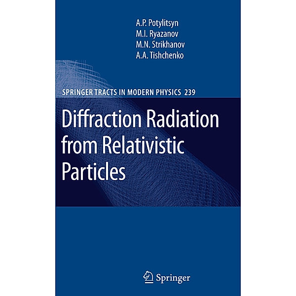 Diffraction Radiation from Relativistic Particles, Alexander Petrovich Potylitsyn, Mikhail Ivanovich Ryazanov, Mikhail Nikolaevich Strikhanov, Alexey Alexandrovich Tishchenko