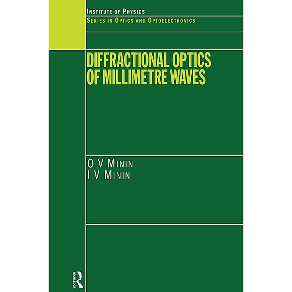 Diffractional Optics of Millimetre Waves, I. V. Minin, O. V. Minin