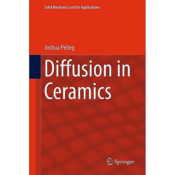 Diffusion in Ceramics / Solid Mechanics and Its Applications Bd.221, Joshua Pelleg