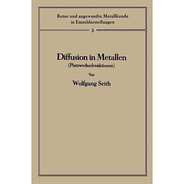 Diffusion in Metallen / Reine und angewandte Metallkunde in Einzeldarstellungen Bd.3, Wolfgang Seith