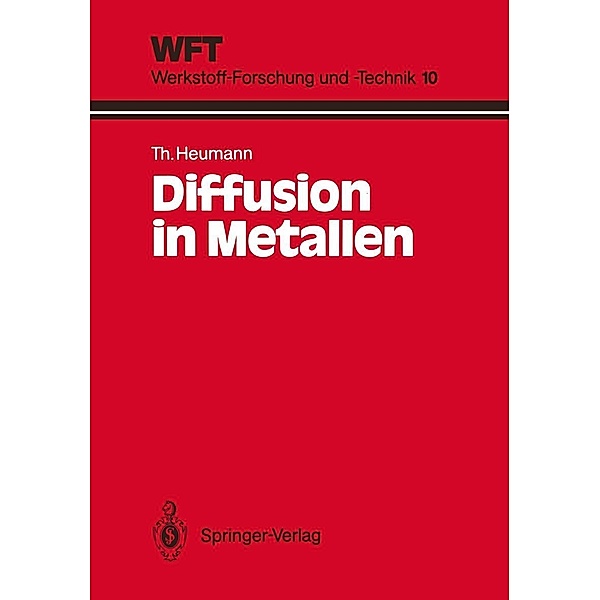 Diffusion in Metallen / WFT Werkstoff-Forschung und -Technik Bd.10, Theodor Heumann