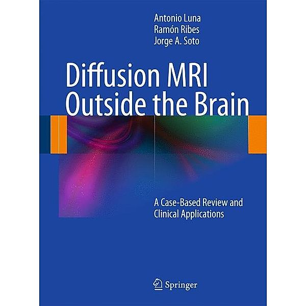 Diffusion MRI Outside the Brain, Antonio Luna, Ramón Ribes, Jorge A Soto