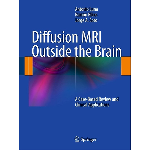 Diffusion MRI Outside the Brain, Antonio Luna, Ramón Ribes, Jorge A. Soto