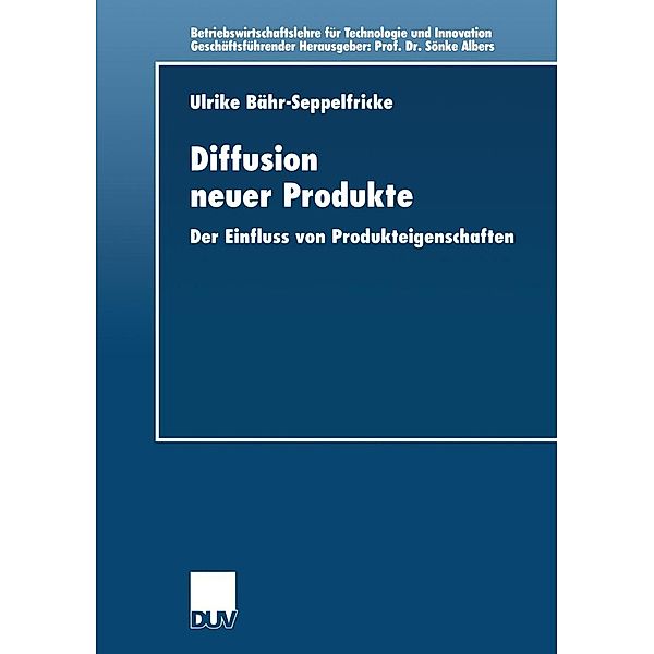 Diffusion neuer Produkte / Betriebswirtschaftslehre für Technologie und Innovation Bd.30