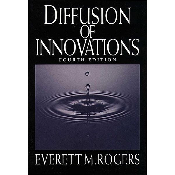Diffusion of Innovations, 4th Edition, Everett M. Rogers