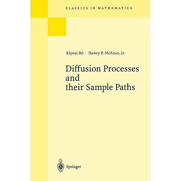 Diffusion Processes and their Sample Paths / Classics in Mathematics, Kiyosi Itô, Henry P. Jr. McKean