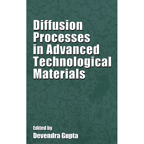 Diffusion Processes in Advanced Technological Materials, Devendra Gupta