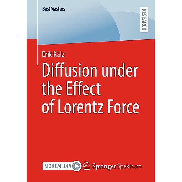 Diffusion under the Effect of Lorentz Force / BestMasters, Erik Kalz