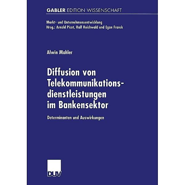 Diffusion von Telekommunikationsdienstleistungen im Bankensektor / Markt- und Unternehmensentwicklung Markets and Organisations, Alwin Mahler