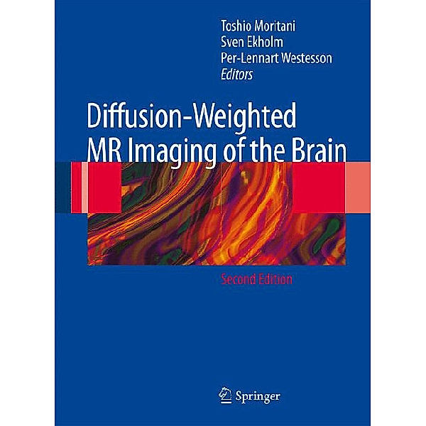 Diffusion-Weighted MR Imaging of the Brain, Toshio Moritani, Sven Ekholm, Per-Lennart A. Westesson