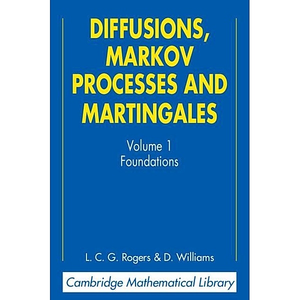 Diffusions, Markov Processes, and Martingales: Volume 1, Foundations, L. C. G. Rogers