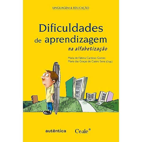 Dificuldades de aprendizagem na alfabetização, Maria das Graças Castro de Sena, Maria Fátima Cardoso de Gomes