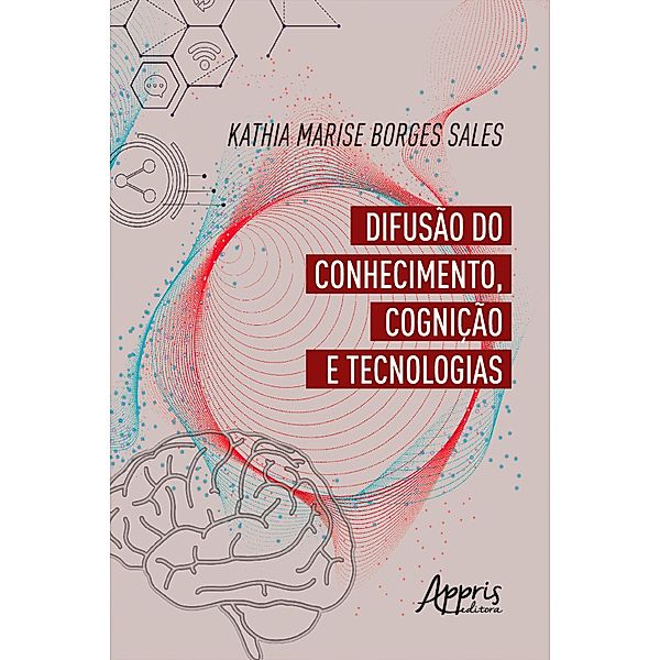 Difusão do Conhecimento, Cognição e Tecnologia, Kathia Marise Borges Sales