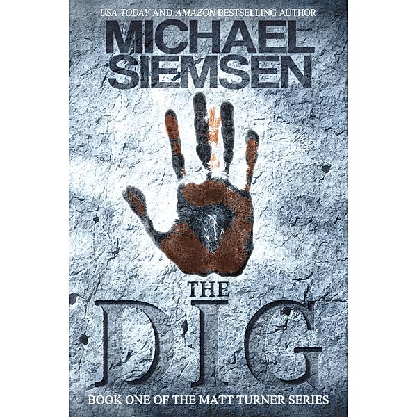 Dig (Book 1 of the Matt Turner Series) / Michael Siemsen, Michael Siemsen