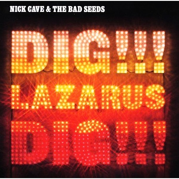 Dig,Lazarus,Dig!!!, Nick Cave & The Bad Seeds
