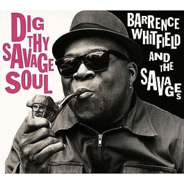 Dig Thy Savage Soul, Barrence Whitfield & The Savages