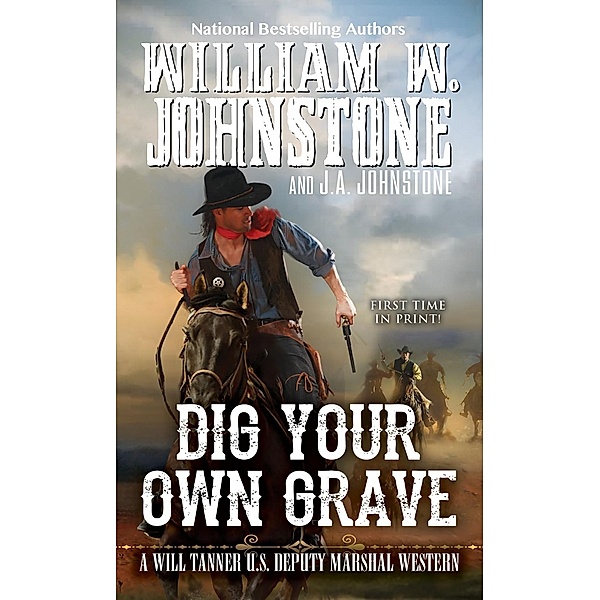 Dig Your Own Grave / A Will Tanner Western Bd.5, William W. Johnstone, J. A. Johnstone