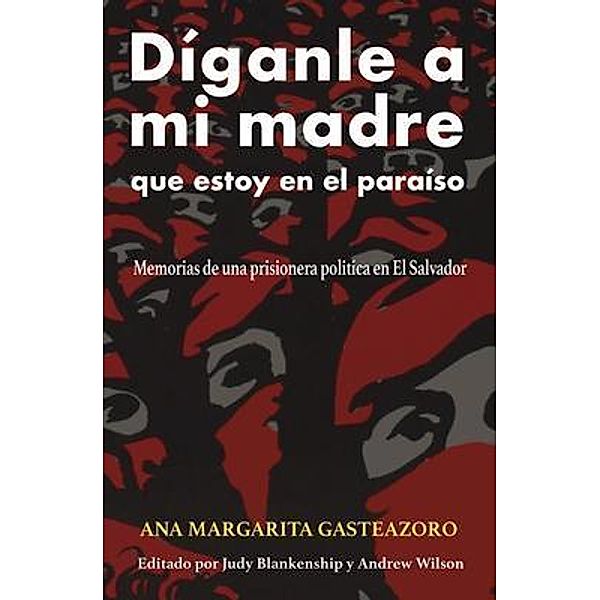 Díganle a mi madre que estoy en el paraíso, Ana Margarita Gasteazoro