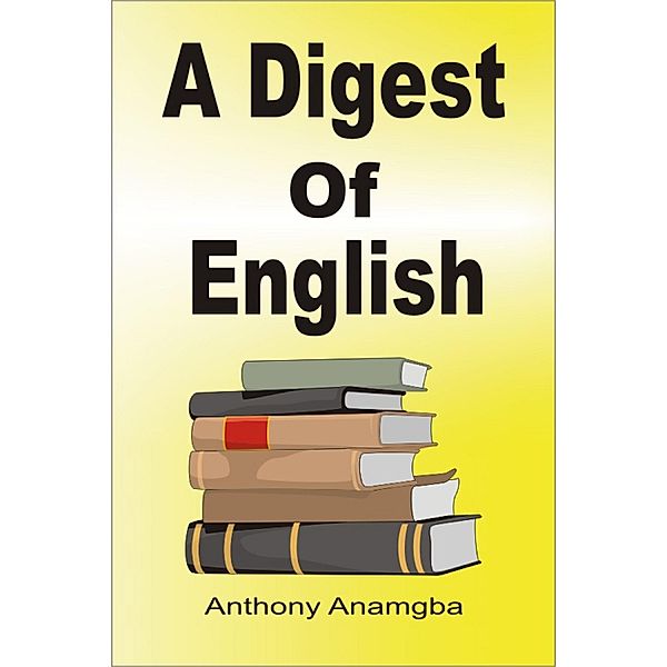 Digest of English / Anthony Anamgba, Anthony Anamgba