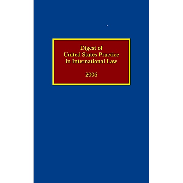 Digest of United States Practice in International Law 2006, Sally J. Cummins