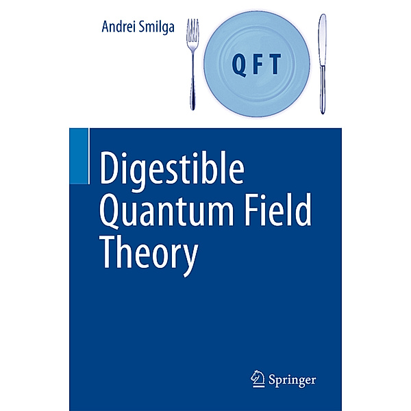 Digestible Quantum Field Theory, Andrei Smilga