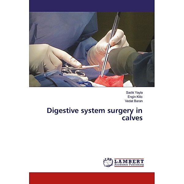 Digestive system surgery in calves, Sadik Yayla, Engin Kilic, Vedat Baran