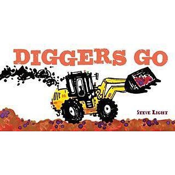 Diggers Go, Steve Light