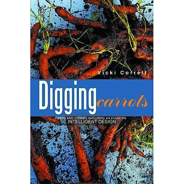 Digging Carrots / BookTrail Publishing, Vicki Correll