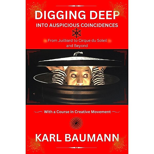 Digging Deep Into Auspicious Coincidences, Karl Baumann