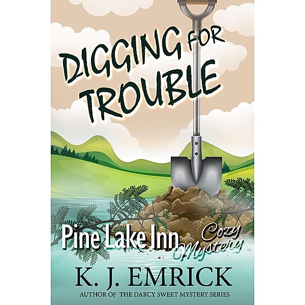 Digging For Trouble (Pine Lake Inn, #2) / Pine Lake Inn, K. J. Emrick