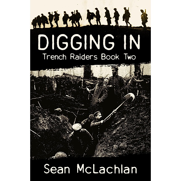 Digging In (Trench Raiders, #2) / Trench Raiders, Sean Mclachlan