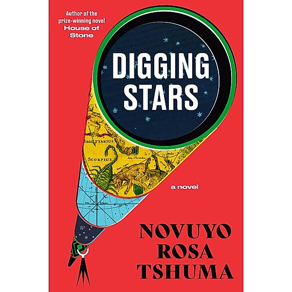 Digging Stars: A Novel, Novuyo Rosa Tshuma