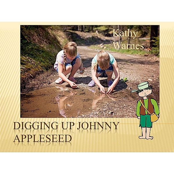 Digging Up Johnny Appleseed (Hello History!) / Hello History!, Kathy Warnes