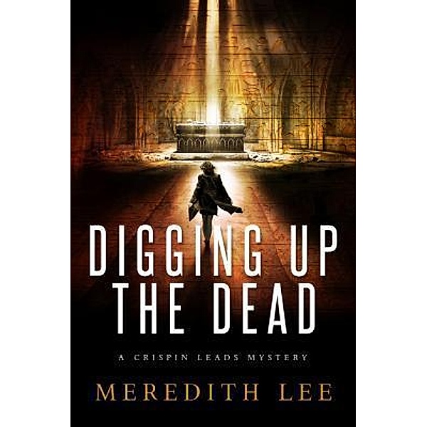 Digging Up the Dead / A Crispin Leads Mystery Bd.2, Meredith Lee, Dixie Lee Evatt, Sue Meredith Cleveland