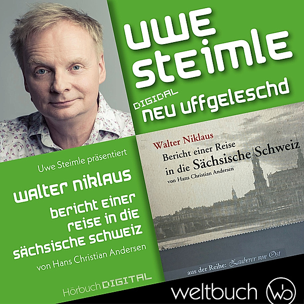 Digidal neu uffgeleschd - Walter Niklaus: Bericht einer Reise in die Sächsische Schweiz, Uwe Steimle